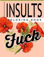 Insult Coloring Book: Retro Coloring Designs for Foul Mouthed Beasts. A Sweary Coloring Book 1535046767 Book Cover