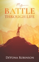 My Battle Through Life 173383950X Book Cover