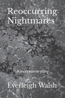 Reoccurring Nightmares: A short horror story B0B1F2GTR8 Book Cover