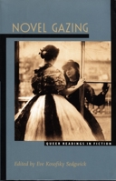 Novel Gazing: Queer Readings in Fiction (Series Q) 0822320401 Book Cover
