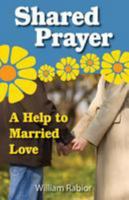 Shared Prayer: A Help to Married Love 0764804294 Book Cover