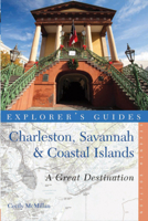 Explorer's Guide Charleston, Savannah  Coastal Islands: A Great Destination 1581571305 Book Cover