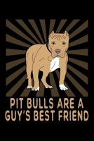 Pit Bulls Are A Guy's Best Friend: A Blank Lined Pitbull Themed Notebook For Men And Boys 1692761196 Book Cover