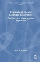 Researching Second Language Classrooms: Qualitative and Mixed Methods Approaches (Second Language Acquisition Research Series) 0367725134 Book Cover