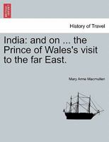 India: And On ... the Prince of Wales's Visit to the Far East 1241167532 Book Cover