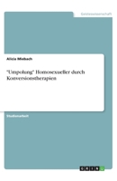 "Umpolung" Homosexueller durch Konversionstherapien (German Edition) 3346019934 Book Cover