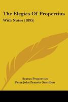 The Elegies Of Propertius: With Notes 116416547X Book Cover