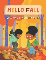 Hello Fall: Coloring & Activity Book: 60+ Coloring and Activity Pages for Kids, Word Search, Jokes, Mazes, and More! B08M2D4PVK Book Cover