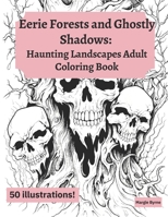 Eerie Forests and Ghostly Shadows: Haunting Landscapes Adult Coloring Book B0CCXX5Y59 Book Cover