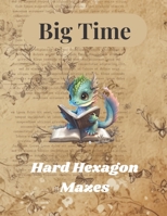Big Time Hard Hexagon Mazes: An Adult Book of Mazes B0C51RLW6J Book Cover