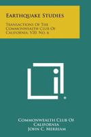 Earthquake Studies: Transactions of the Commonwealth Club of California, V20, No. 6 1258564564 Book Cover