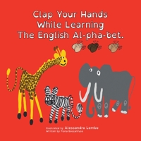 Clap Your Hands While Learning the English Al-pha-bet 1984507621 Book Cover