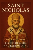 Saint Nicholas: Bishop of Myra and Patron Saint B0CPMCMVXY Book Cover