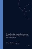 From Coexistence to Cooperation:International Law and Organization in the Post-Cold War Era 0792314018 Book Cover