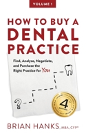 How to Buy a Dental Practice: A Step-by-step Guide to Finding, Analyzing, and Purchasing the Right Practice For You 1544112114 Book Cover