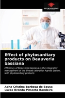 Effect of phytosanitary products on Beauveria bassiana: Efficiency of Beauveria bassiana in the integrated management of the thread caterpillar Agrotis ípsilon, with phytosanitary products 6203316032 Book Cover