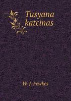 Tusayan Katcinas, Volume 15 1145503438 Book Cover