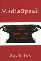 MediaSpeak: Three American Voices 0275961931 Book Cover