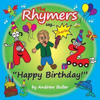 The Rhymers say..."Happy Birthday!": Charlie 1727344898 Book Cover