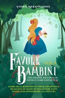 Favole per Bambini: Una grande raccolta di favole e fiabe fantastiche. (Vol.9) Storie della buonanotte uniche, divertenti e rilassanti, in grado di ... appassionare alla lettura 1088177816 Book Cover