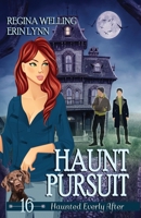 Haunt Pursuit: A Cozy Mystery with a Ghostly Twist (Haunted Everly After) B0GLR593HK Book Cover