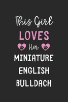 This Girl Loves Her Miniature English Bulldach: Lined Journal, 120 Pages, 6 x 9, Funny Miniature English Bulldach Gift Idea, Black Matte Finish (This Girl Loves Her Miniature English Bulldach Journal) 1673595243 Book Cover