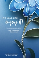 It's Your Life, Enjoy It! Practices and Principles Journal null Book Cover