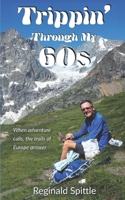 Trippin' Through My 60s: When adventure calls, the trails of Europe answer 1732890927 Book Cover