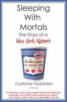 Sleeping with Mortals: The Story of a New York Mistress 0974547662 Book Cover