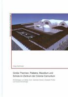 Grosse Thermen, Palastra, Macellum Und Schola Im Zentrum Der Colonia Carnuntum 3700181922 Book Cover
