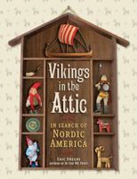 Vikings in the Attic: In Search of Nordic America 0816667438 Book Cover