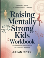 Beaming Track Guiding The Way Through Raising Mentally Strong Kids: Thought Measures Influenced By The Books Guidance B0H92MFTD8 Book Cover