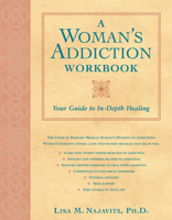 A Woman's Addiction Workbook: Your Guide to In-Depth Healing 1572242973 Book Cover