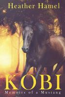 Kobi: Memoirs of a Mustang 1493792377 Book Cover