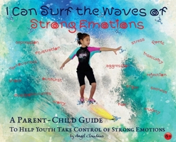 I Can Surf the Waves of Strong Emotions: A parent-child guide to help older children cope with strong emotions 0645180602 Book Cover