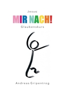 Mir nach!: Glaubenskurs (German Edition) 3746044936 Book Cover