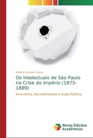 Os Intelectuais de S�o Paulo na Crise do Imp�rio (1875-1889) 6202405554 Book Cover