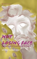 Not Losing Face: Actuality and Potentiality of Power 1963049136 Book Cover