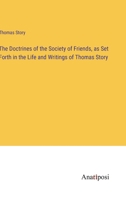 The Doctrines of the Society of Friends, as Set Forth in the Life and Writings of Thomas Story 3382327856 Book Cover