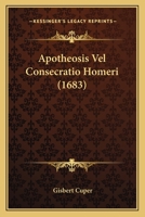 Apotheosis Vel Consecratio Homeri (1683) 1166190560 Book Cover