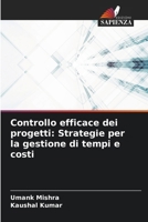 Controllo efficace dei progetti: Strategie per la gestione di tempi e costi (Italian Edition) 6207504011 Book Cover