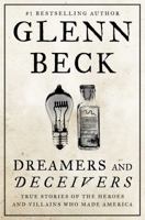 Dreamers and Deceivers: True Stories of the Heroes and Villains Who Made America 147678390X Book Cover
