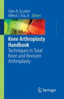 Knee Arthroplasty Handbook: Techniques in Total Knee and Revision Arthroplasty 0387307303 Book Cover