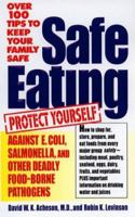Safe Eating: Protect Yourself and Your Family Against Deadly Bacteria 0440226597 Book Cover
