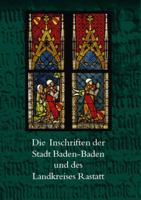 Die Inschriften Der Stadt Baden-Baden Und Des Landkreises Rastatt 3895007072 Book Cover