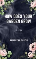 How Does Your Garden Grow B0F3J79S48 Book Cover