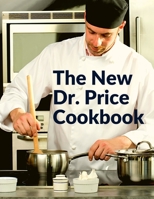 The New Dr. Price Cookbook: Pastry, Soup, Fish, Meat, Poultry, and Many More 1805471864 Book Cover