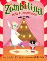 Zombilina baila El cascanueces / Zombelina Dances The Nutcracker (Spanish Edition) 8491452761 Book Cover