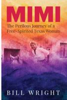 Mimi: The Perilous Journey of a Free-Spirited Texas Woman 0875659632 Book Cover
