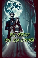 El Beso de la Luna (Spanish Edition) B0DQVW4WGH Book Cover